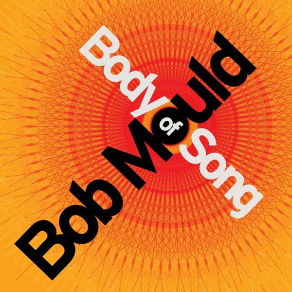 2005: Bob Mould - Body Of Song