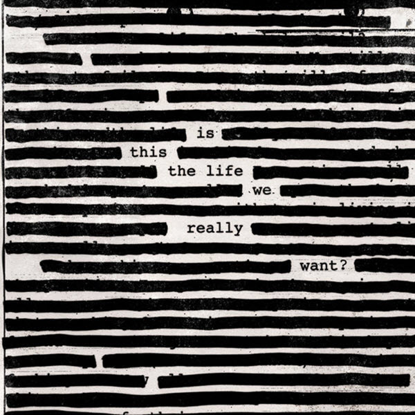 2017: Roger Waters - Is This The Life We Really Want?