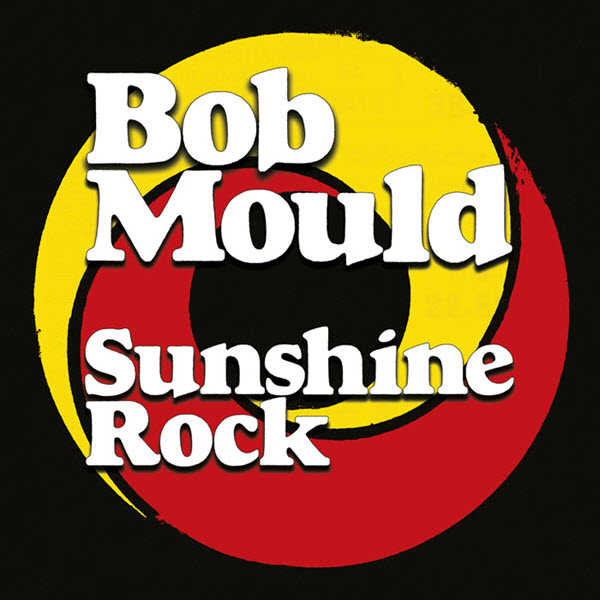 2019: Bob Mould - Sunshine Rock